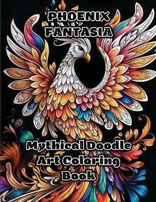 Phoenix Fantasia: Mythical Doodle Art Coloring Book by Colorzen