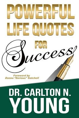 Powerful Life Quotes For Success by Young, Carlton N.