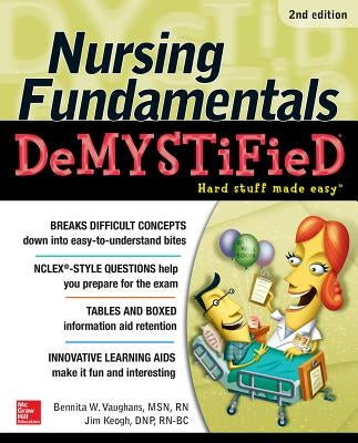 Nursing Fundamentals DeMYSTiFieD, Second Edition by Vaughans, Bennita