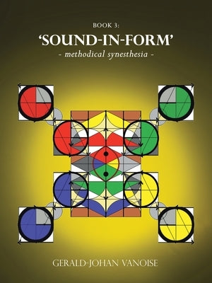 'Sound-In-Form': - Methodical Synesthesia - by Vanoise, Gerald-Johan