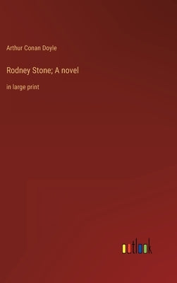 Rodney Stone; A novel: in large print by Doyle, Arthur Conan