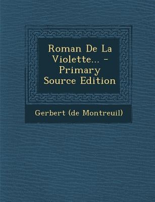 Roman De La Violette... by Montreuil), Gerbert (De