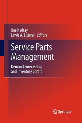 Service Parts Management: Demand Forecasting and Inventory Control by Altay, Nezih