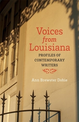 Voices from Louisiana: Profiles of Contemporary Writers by Dobie, Ann Brewster