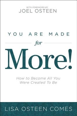 You Are Made for More!: How to Become All You Were Created to Be by Comes, Lisa Osteen