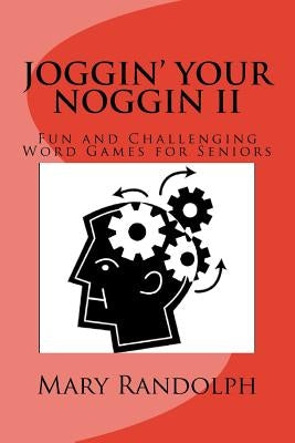 Joggin' Your Noggin II: Fun and Challenging Word Games for Seniors by Chrzanowski, Joseph