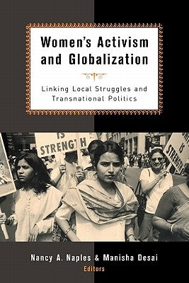 Women's Activism and Globalization: Linking Local Struggles and Transnational Politics by Naples, Nancy a.