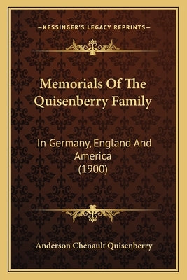 Memorials Of The Quisenberry Family: In Germany, England And America (1900) by Quisenberry, Anderson Chenault