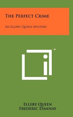 The Perfect Crime: An Ellery Queen Mystery by Queen, Ellery