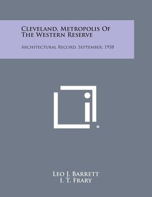 Cleveland, Metropolis of the Western Reserve: Architectural Record, September, 1938 by Barrett, Leo J.