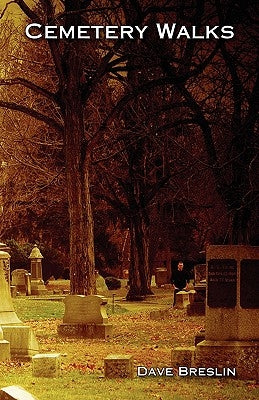 Cemetery Walks: And Other Writings by Breslin, Dave