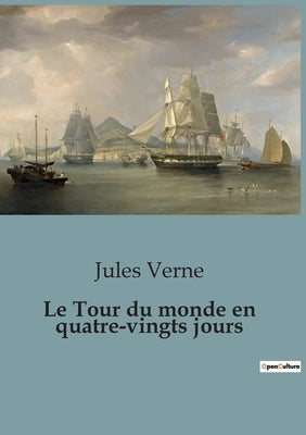 Le Tour du monde en quatre-vingts jours by Verne, Jules