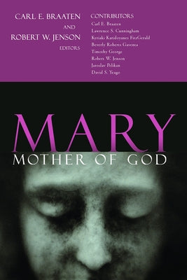 Mary, Mother of God by Braaten, Carl E.