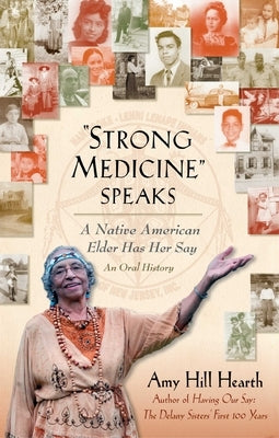 "Strong Medicine" Speaks: A Native American Elder Has Her Say by Hearth, Amy Hill