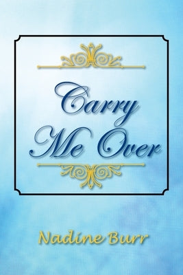 Carry Me Over by Burr, Nadine