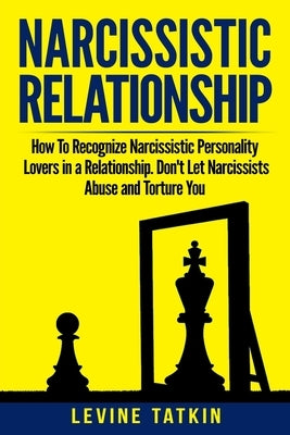 Narcissistic Relationship: How To Recognize Narcissistic Personality Lovers in a Relationship. Don't Let Narcissists Abuse and Torture You. Recov by Shahida, Theresa