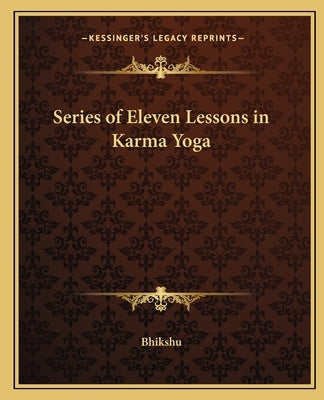 Series of Eleven Lessons in Karma Yoga by Bhikshu