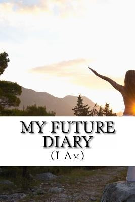 My Future Diary: (I Am) by Haggard, Ned