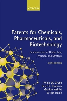 Patents for Chemicals, Pharmaceuticals and Biotechnology by Grubb, Philip W.