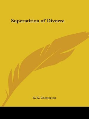 Superstition of Divorce by Chesterton, G. K.