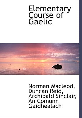 Elementary Course of Gaelic by MacLeod, Norman