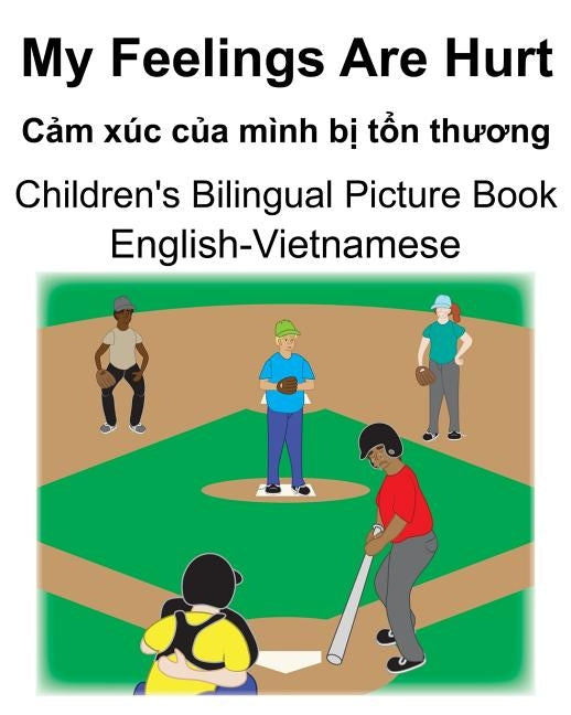 English-Vietnamese My Feelings Are Hurt/Cảm xúc của mình bị tổn thương Children's Bilingual Picture Book by Carlson, Suzanne