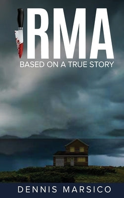 Irma: Based On A True Story by Dennis Marsico