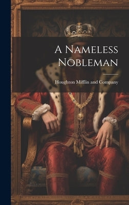 A Nameless Nobleman by Houghton Mifflin and Company