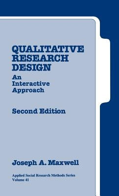 Qualitative Research Design: An Interactive Approach by Maxwell, Joseph a.