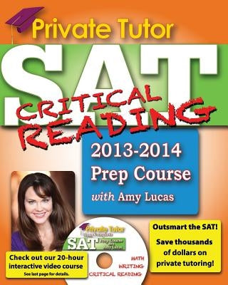 Private Tutor - Your Complete SAT Critical Reading Prep Course by Lucas, Amy