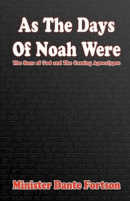 As The Days of Noah Were: The Sons of God and The Coming Apocalypse by Fortson, Minister Dante
