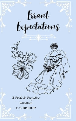 Errant Expectations: A Pride & Prejudice Variation by Bishop, Aaliya S.