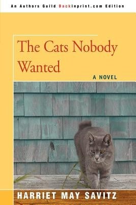 The Cats Nobody Wanted by Savitz, Harriet May