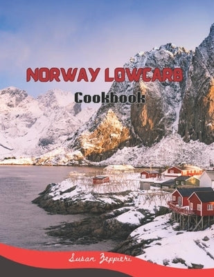 Norway Lowcarb Cookbook by Zeppieri, Susan