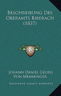 Beschreibung Des Oberamts Biberach (1837) by Memminger, Johann Daniel Georg Von