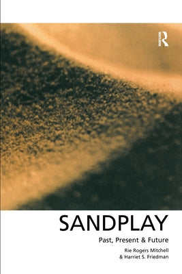 Sandplay: Past, Present and Future by Friedman, Harriet S.