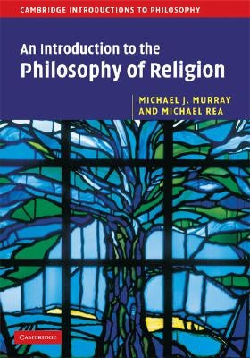 An Introduction to the Philosophy of Religion by Murray, Michael J.