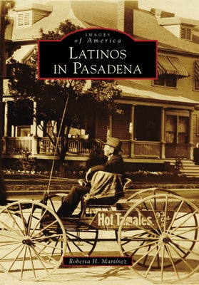 Latinos in Pasadena by MartÃ­nez, Roberta H.