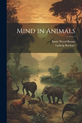 Mind in Animals by Besant, Annie Wood