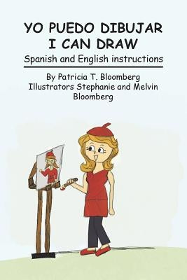 Yo Puedo Dibujar I Can Draw: Spanish and English Instructions by Tenorio-Bloomberg, Patricia