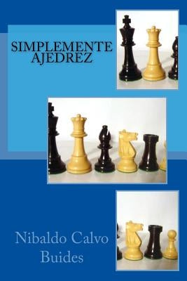 Simplemente Ajedrez by Calvo Buides, Nibaldo