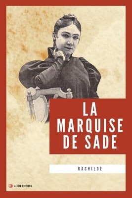 La Marquise de Sade: Nouvelle édition en larges caractères by Rachilde