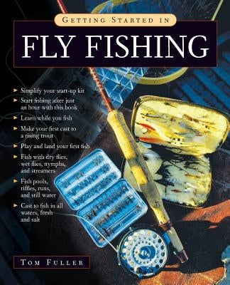 Getting Started in Fly Fishing by Fuller, Tom