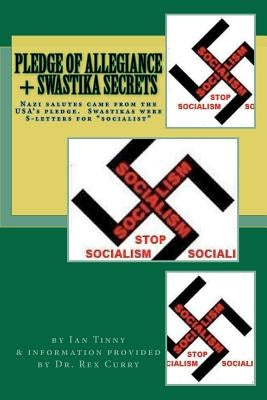 Pledge of Allegiance & Swastika Secrets: Nazism in the USA from Francis Bellamy & Edward Bellamy by Tinny, Ian