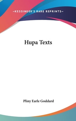 Hupa Texts by Goddard, Pliny Earle