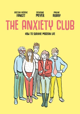 The Anxiety Club: How to Survive Modern Life by Fanget, FrÃ©dÃ©ric