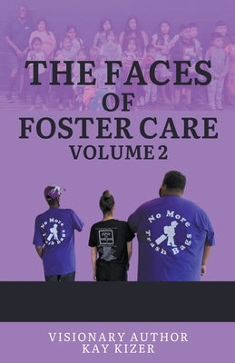 The Faces of Foster Care Volume II by Kizer, Kay