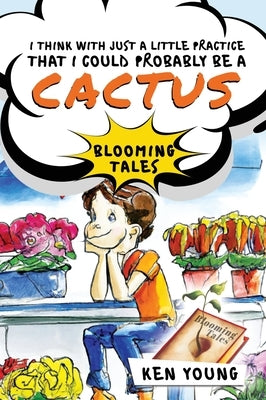 I think with just a little practice that I could probably be a cactus by Young, Ken