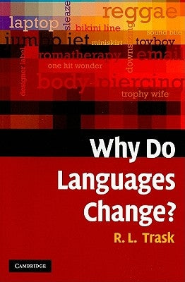 Why Do Languages Change? by Trask, Larry
