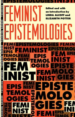 Feminist Epistemologies by Alcoff, Linda Martin